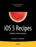 iOS 5 RecipesA Problem-Solution Approach /