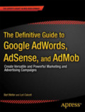 The Definitive Guide to Google AdWordsCreate Versatile and Powerful Marketing and Advertising Campaigns /