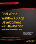 Real World Windows 8 App Development with JavaScriptCreate Great Windows Store Apps /