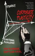 Corporate PlasticityHow to Change, Adapt, and Excel /
