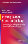 Putting Fear of Crime on the MapInvestigating Perceptions of Crime Using Geographic Information Systems /