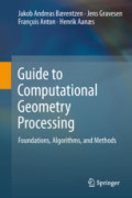Guide to Computational Geometry ProcessingFoundations, Algorithms, and Methods /