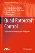 Quad Rotorcraft ControlVision-Based Hovering and Navigation /