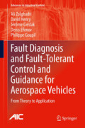 Fault Diagnosis and Fault-Tolerant Control and Guidance for Aerospace VehiclesFrom Theory to Application /