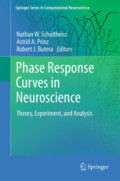 Phase Response Curves in NeuroscienceTheory, Experiment, and Analysis /