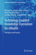 Technology Enabled Knowledge Translation for eHealthPrinciples and Practice /