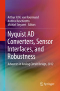 Nyquist AD Converters, Sensor Interfaces, and RobustnessAdvances in Analog Circuit Design, 2012 /