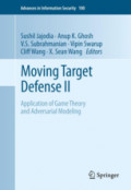Moving Target Defense IIApplication of Game Theory and Adversarial Modeling /