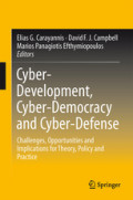 Cyber-Development, Cyber-Democracy and Cyber-DefenseChallenges, Opportunities and Implications for Theory, Policy and Practice /