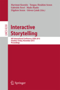 Interactive Storytelling6th International Conference, ICIDS 2013, Istanbul, Turkey, November 6-9, 2013, Proceedings /