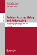 Ambient Assisted Living and Active Aging5th International Work-Conference, IWAAL 2013, Carrillo, Costa Rica, December 2-6, 2013, Proceedings /