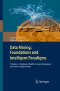 Data Mining: Foundations and Intelligent ParadigmsVolume 3: Medical, Health, Social, Biological and other Applications /