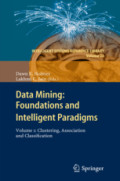 Data Mining: Foundations and Intelligent ParadigmsVolume 1: Clustering, Association and Classification /