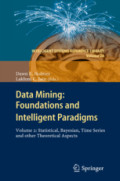 Data Mining: Foundations and Intelligent ParadigmsVolume 2: Statistical, Bayesian, Time Series and other Theoretical Aspects /