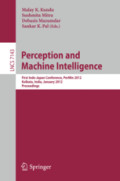 Perception and Machine IntelligenceFirst Indo-Japan Conference, PerMIn 2012, Kolkata, India, January 12-13, 2012. Proceedings /