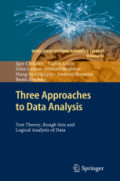 Three Approaches to Data AnalysisTest Theory, Rough Sets and Logical Analysis of Data /