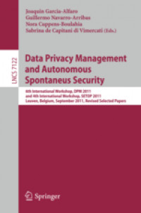 Data Privacy Management and Autonomous Spontaneus Security6th International Workshop, DPM 2011, and 4th International Workshop, SETOP 2011, Leuven, Belgium, September 15-16, 2011, Revised Selected Papers /