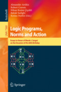 Logic Programs, Norms and ActionEssays in Honor of Marek J. Sergot on the Occasion of His 60th Birthday /
