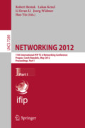 NETWORKING 201211th International IFIP TC 6 Networking Conference, Prague, Czech Republic, May 21-25, 2012, Proceedings, Part I /