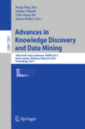 Advances in Knowledge Discovery and Data Mining16th Pacific-Asia Conference, PAKDD 2012, Kuala Lumpur, Malaysia, May 29-June 1, 2012, Proceedings, Part I /