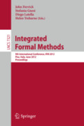Integrated Formal Methods9th International Conference, IFM 2012, Pisa, Italy, June 18-21, 2012. Proceedings /