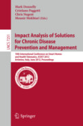 Impact Analysis of Solutions for Chronic Disease Prevention and Management10th International Conference on Smart Homes and Health Telematics, ICOST 2012, Artiminio, Italy, June 12-15, 2012. Proceedings /