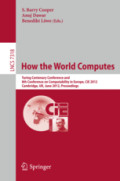 How the World ComputesTuring Centenary Conference and 8th Conference on Computability in Europe, CiE 2012, Cambridge, UK, June 18-23, 2012. Proceedings /
