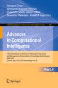 Advances in Computational Intelligence14th International Conference on Information Processing and Management of Uncertainty in Knowledge-Based Systems, IPMU 2012, Catania, Italy, July 9-13, 2012, Proceedings, Part IV /