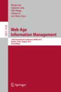 Web-Age Information Management13th International Conference, WAIM 2012, Harbin, China, August 18-20, 2012. Proceedings /