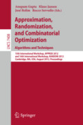 Approximation, Randomization, and Combinatorial Optimization. Algorithms and Techniques15th International Workshop, APPROX 2012, and 16th International Workshop, RANDOM 2012, Cambridge, MA, USA, August 15-17, 2012. Proceedings /