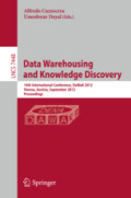 Data Warehousing and Knowledge Discovery14th International Conference, DaWaK 2012, Vienna, Austria, September 3-6, 2012. Proceedings /
