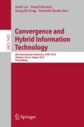 Convergence and Hybrid Information Technology6th International Conference, ICHIT 2012, Daejeon, Korea, August 23-25, 2012. Proceedings /