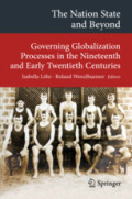 The Nation State and BeyondGoverning Globalization Processes in the Nineteenth and Early Twentieth Centuries /