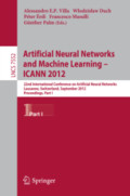 Artificial Neural Networks and Machine Learning – ICANN 201222nd International Conference on Artificial Neural Networks, Lausanne, Switzerland, September 11-14, 2012, Proceedings, Part I /