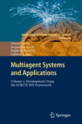 Multiagent Systems and ApplicationsVolume 2: Development Using the GORITE BDI Framework /