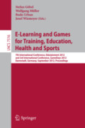 E-Learning and Games for Training, Education, Health and Sports7th International Conference, Edutainment 2012 and 3rd International Conference, GameDays 2012, Darmstadt, Germany, September 18-20, 2012. Proceedings /