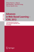 Advances in Web-Based Learning - ICWL 201211th International Conference, Sinaia, Romania, September 2-4, 2012. Proceedings /