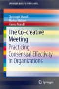 The Co-creative MeetingPracticing Consensual Effectivity in Organizations /