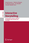 Interactive Storytelling5th International Conference, ICIDS 2012, San Sebastián, Spain, November 12-15, 2012. Proceedings /