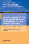 Computer Applications for Web, Human Computer Interaction, Signal and Image Processing, and Pattern RecognitionInternational Conferences, SIP, WSE, and ICHCI 2012, Held in Conjunction with GST 2012, Jeju Island, Korea, November 28-December 2, 2012. Proceedings /