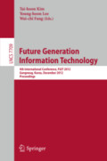 Future Generation Information Technology4th International Conference, FGIT 2012, Gangneug, Korea, December 16-19, 2012. Proceedings /