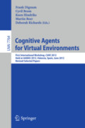 Cognitive Agents for Virtual EnvironmentsFirst International Workshop, CAVE 2012, Held at AAMAS 2012, Valencia, Spain, June 4, 2012, Revised Selected Papers /