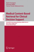 Medical Content-Based Retrieval for Clinical Decision SupportThird MICCAI International Workshop, MCBR-CDS 2012, Nice, France, October 1, 2012, Revised Selected Papers /