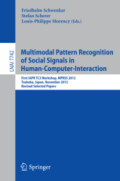 Multimodal Pattern Recognition of Social Signals in Human-Computer-InteractionFirst IAPR TC3 Workshop, MPRSS 2012, Tsukuba, Japan, November 11, 2012, Revised Selected Papers /
