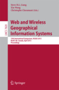 Web and Wireless Geographical Information Systems12th International Symposium, W2GIS 2013, Banff, AB, Canada, April 4-5, 2013. Proceedings /