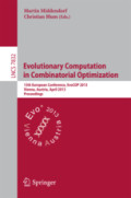 Evolutionary Computation in Combinatorial Optimization13th European Conference, EvoCOP 2013, Vienna, Austria, April 3-5, 2013. Proceedings /