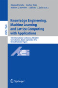 Knowledge Engineering, Machine Learning and Lattice Computing with Applications16th International Conference, KES 2012, San Sebastian, Spain, September 10-12, 2012, Revised Selected Papers /
