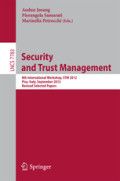 Security and Trust Management8th International Workshop, STM 2012, Pisa, Italy, September 13-14, 2012, Revised Selected Papers /