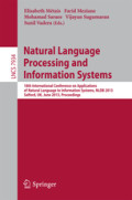 Natural Language Processing and Information Systems18th International Conference on Applications of Natural Language to Information Systems, NLDB 2013, Salford, UK, June 19-21, 2013. Proceedings /