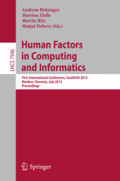 Human Factors in Computing and InformaticsFirst International Conference, SouthCHI 2013, Maribor, Slovenia, July 1-3, 2013. Proceedings /